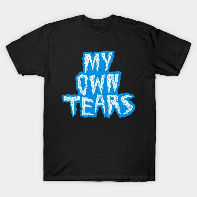 My own tears mug T-Shirt by KO-of-the-self